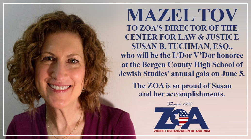 Mazel Tov to ZOA Director Susan B. Tuchman, Esq. on her upcoming honor by the Bergen County High School of Jewish Studies