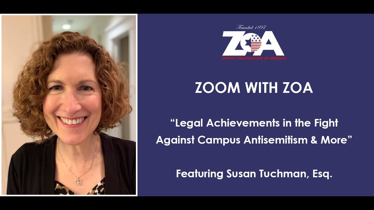 ZOOM With ZOA: Susan Tuchman, Esq.; “Legal Achievements in the Fight Against Campus Antisemitism & More”